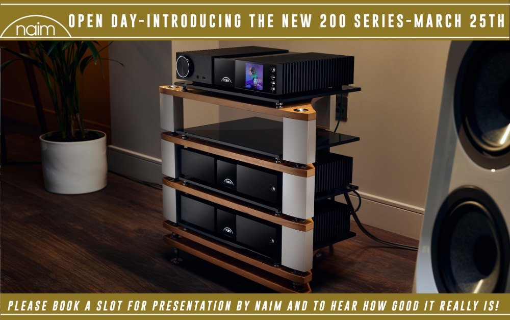 Naim Open Day March 25th, Introducing The New Classic 200 Series!